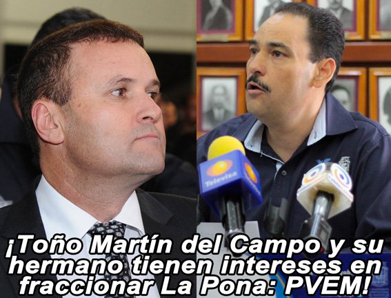 ¡Toño Martín del Campo y su hermano tienen intereses en fraccionar La Pona: PVEM!