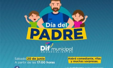 ¡De manera virtual el Municipio de Aguascalientes celebrará el Día del Padre!