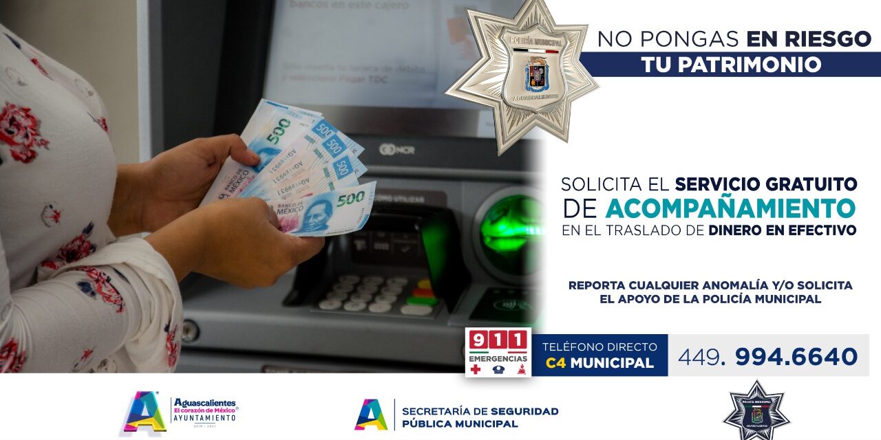 ¡Ofrece Policía Municipal de Aguascalientes servicio gratuito de traslado de valores!